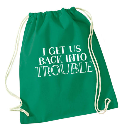 I get us back into trouble green drawstring bag
