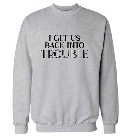 I get us back into trouble adult's unisex grey sweater 2XL
