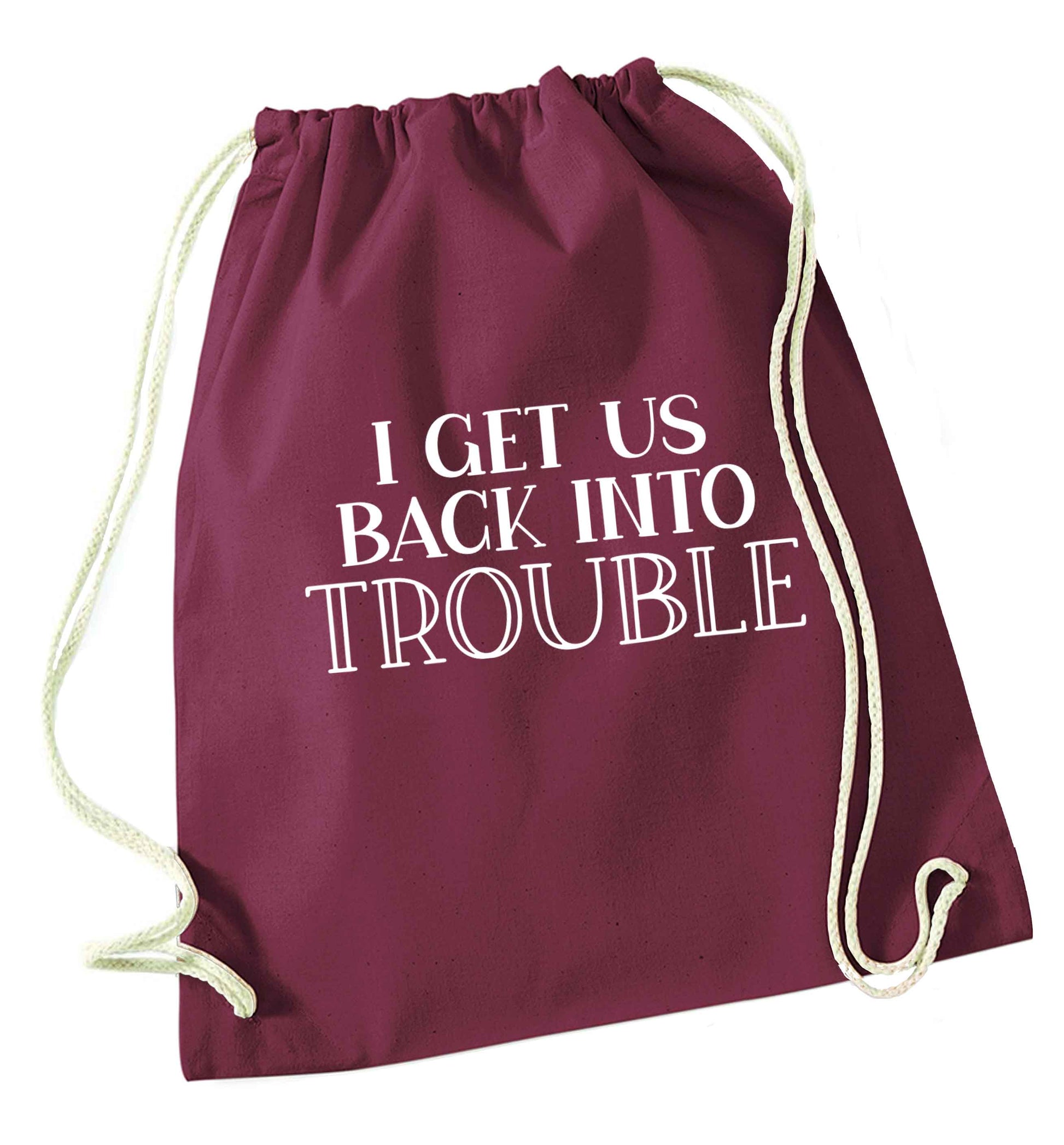 I get us back into trouble maroon drawstring bag