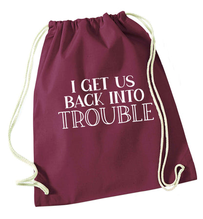 I get us back into trouble maroon drawstring bag