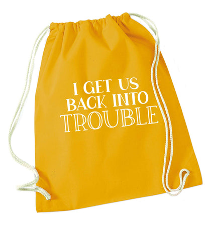 I get us back into trouble mustard drawstring bag
