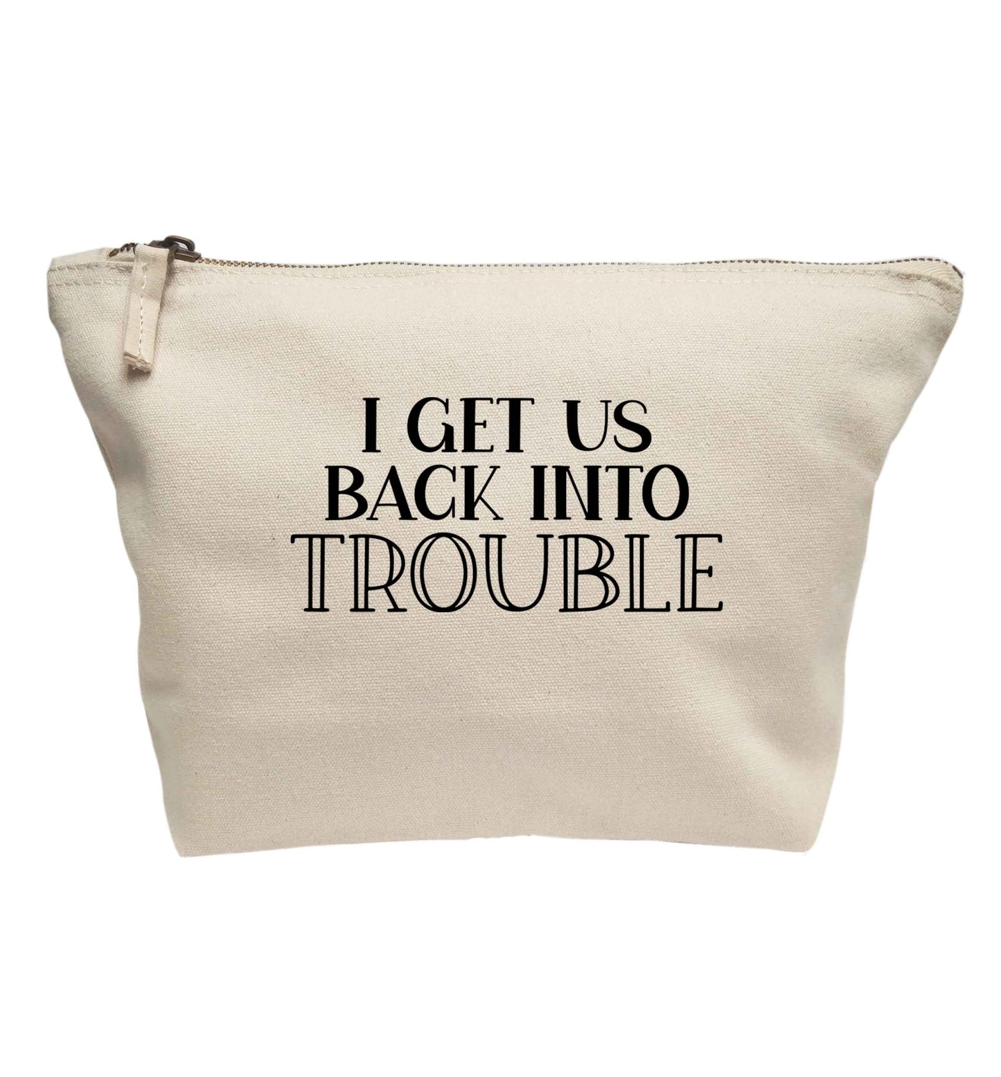 I get us back into trouble | Makeup / wash bag