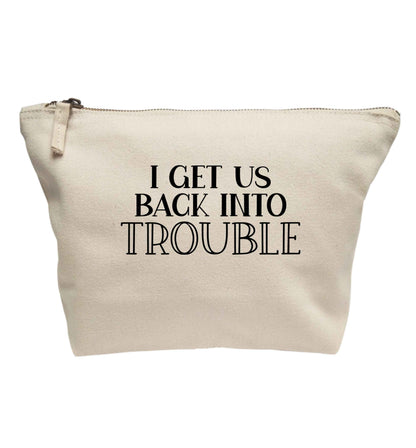 I get us back into trouble | Makeup / wash bag