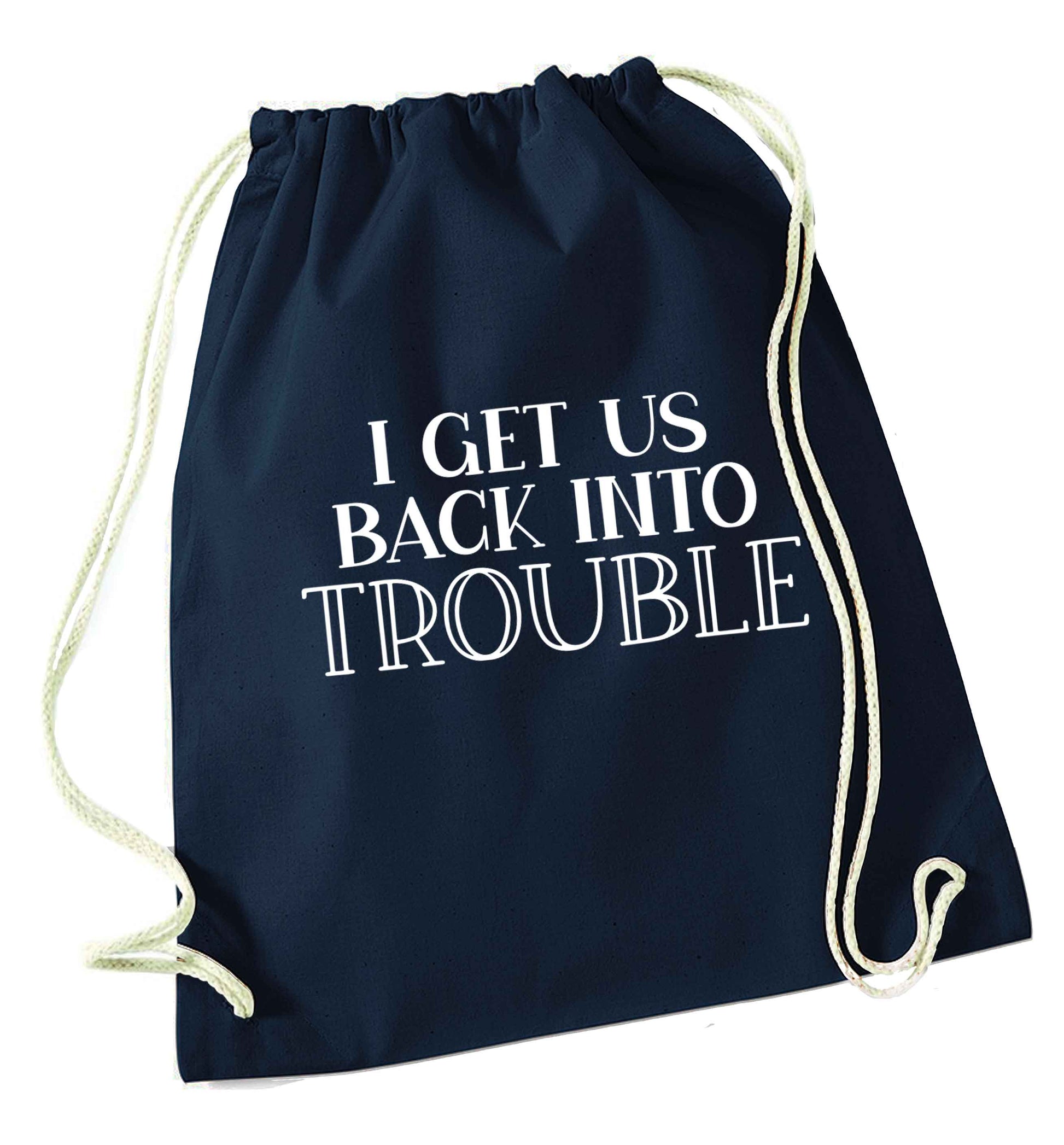 I get us back into trouble navy drawstring bag