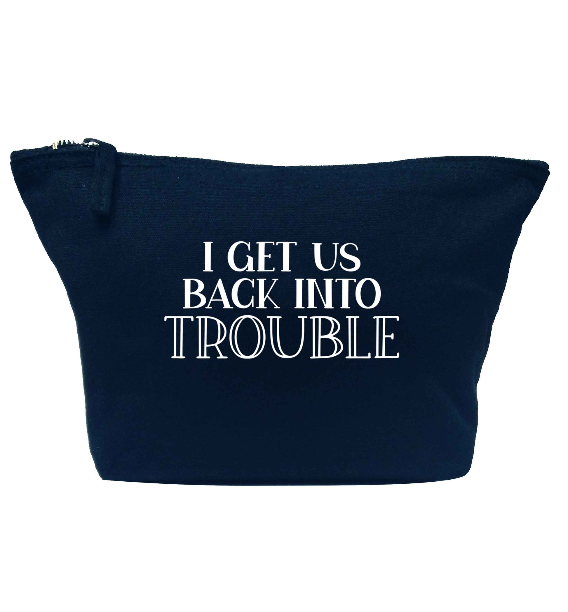 I get us back into trouble navy makeup bag