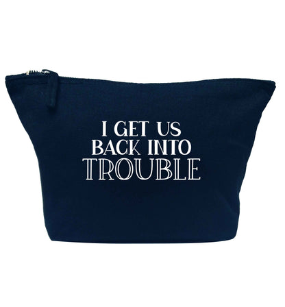 I get us back into trouble navy makeup bag