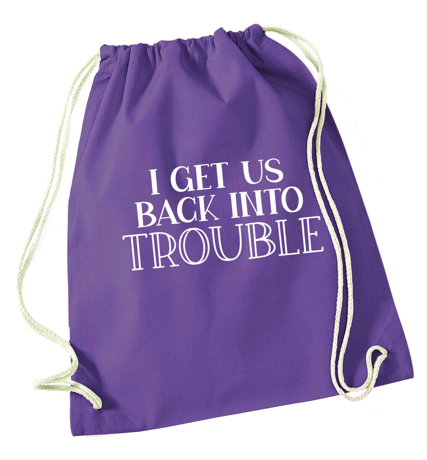 I get us back into trouble purple drawstring bag