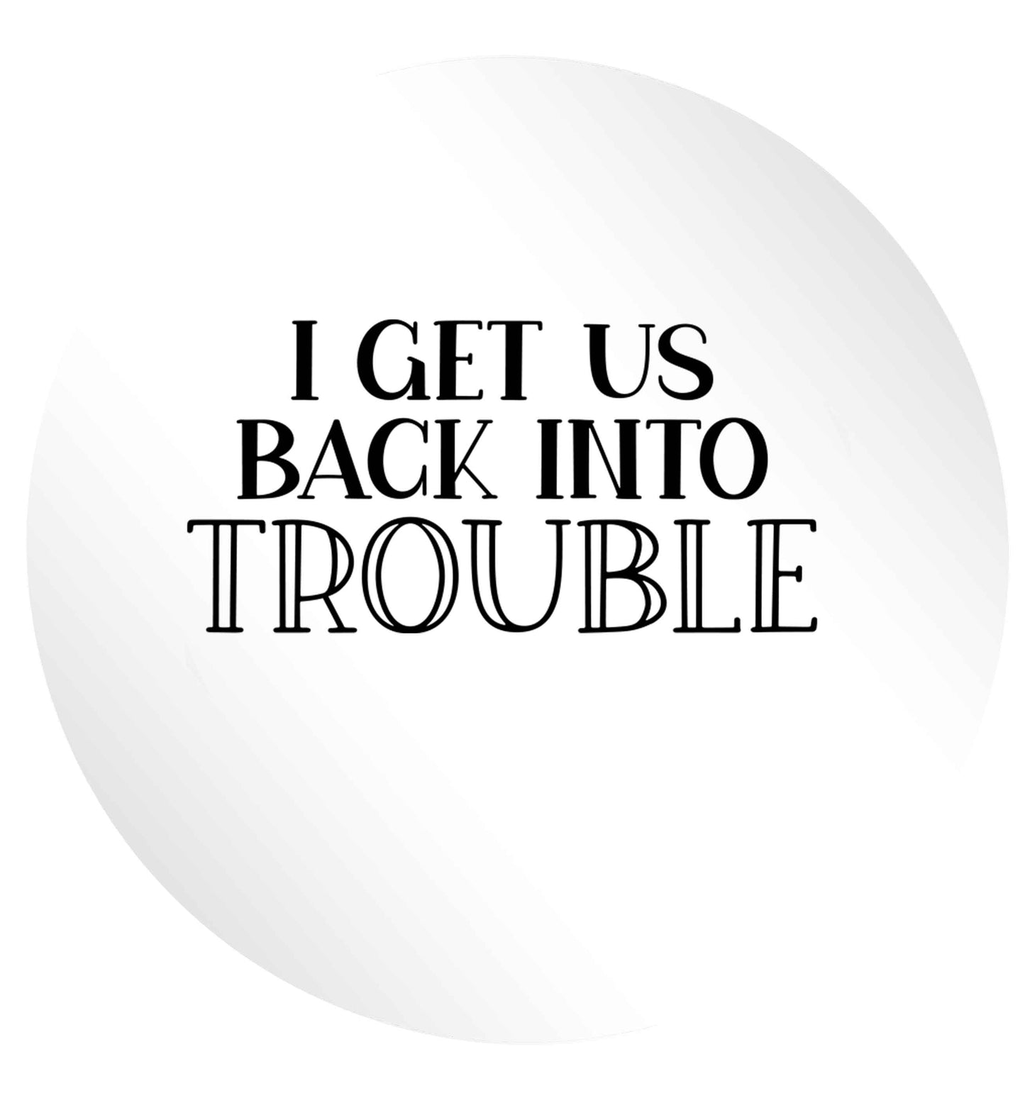 I get us back into trouble 24 @ 45mm matt circle stickers