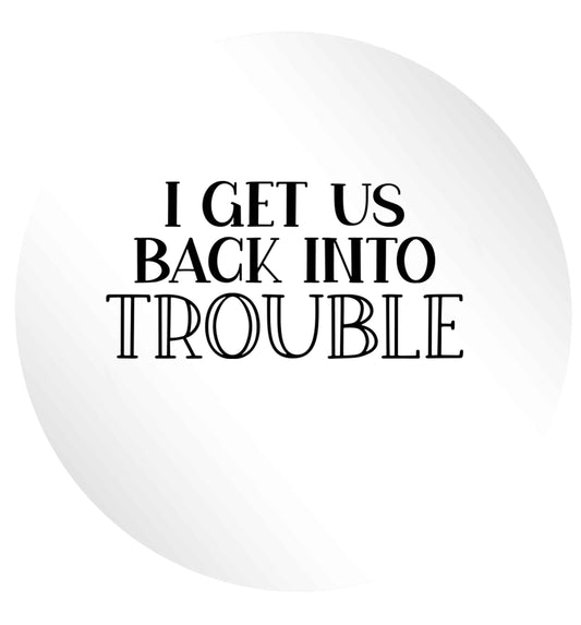 I get us back into trouble 24 @ 45mm matt circle stickers