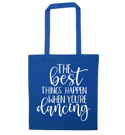 Best Things Happen Dancing blue tote bag