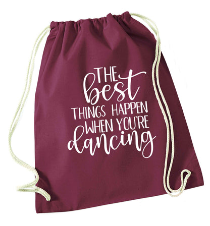 Best Things Happen Dancing maroon drawstring bag