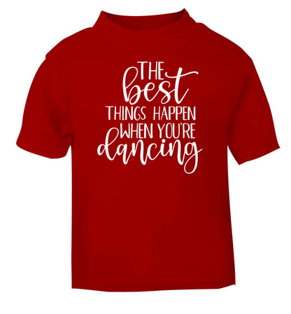 Best Things Happen Dancing red baby toddler Tshirt 2 Years
