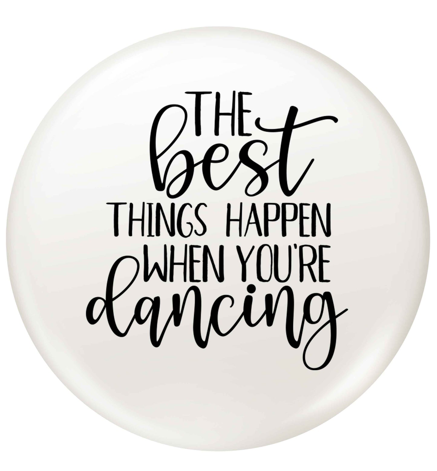 Best Things Happen Dancing small 25mm Pin badge