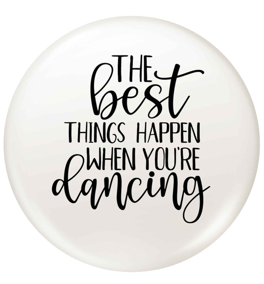 Best Things Happen Dancing small 25mm Pin badge