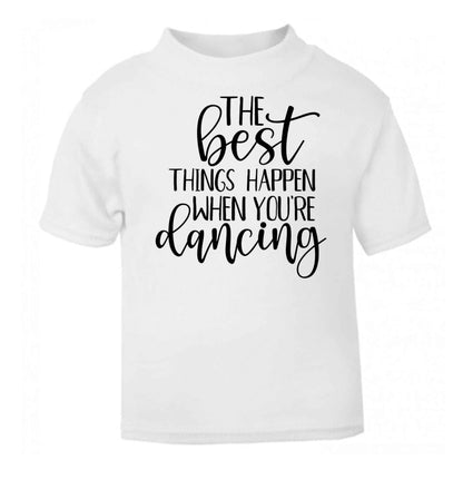 Best Things Happen Dancing white baby toddler Tshirt 2 Years