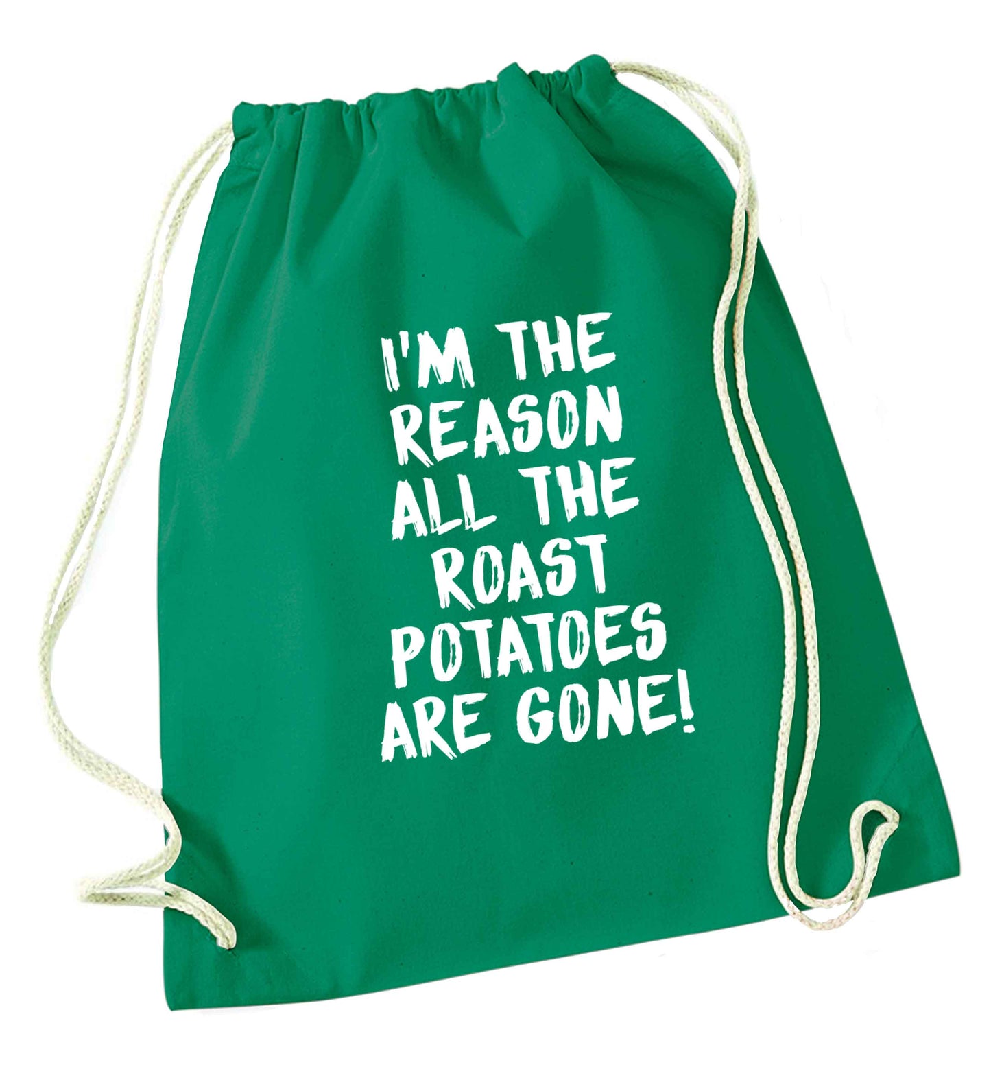 I'm the reason all the roast potatoes are gone green drawstring bag