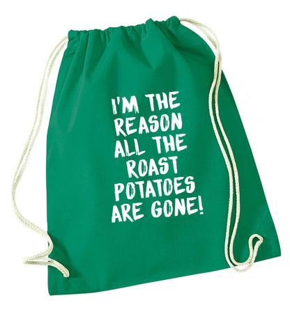 I'm the reason all the roast potatoes are gone green drawstring bag