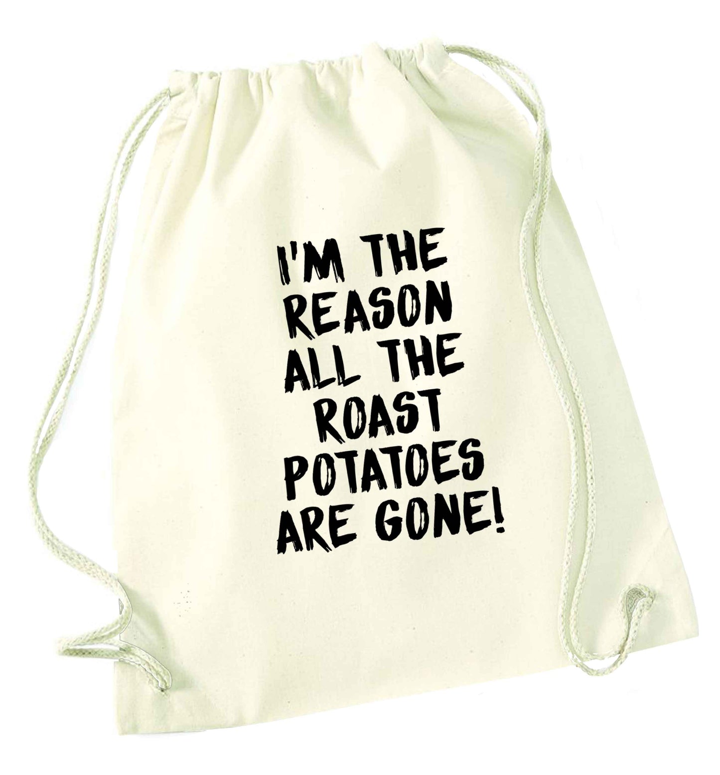 I'm the reason all the roast potatoes are gone natural drawstring bag
