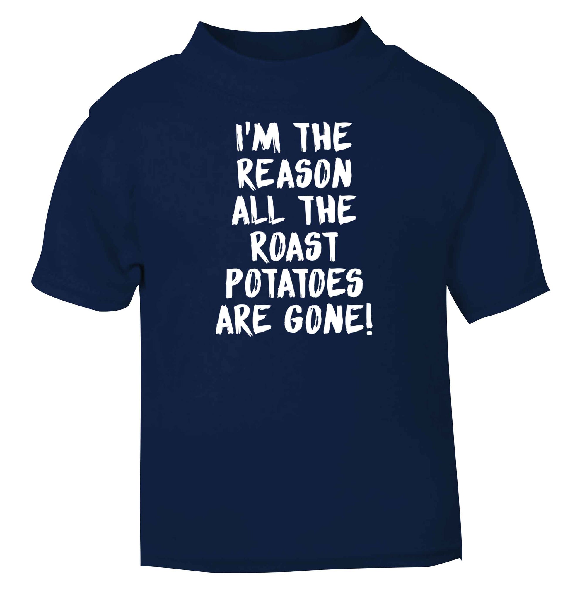 I'm the reason all the roast potatoes are gone navy baby toddler Tshirt 2 Years