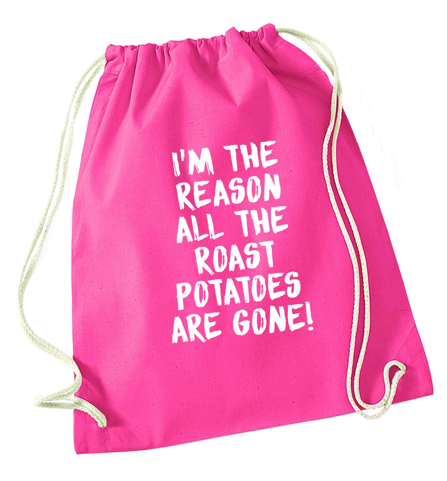 I'm the reason all the roast potatoes are gone pink drawstring bag