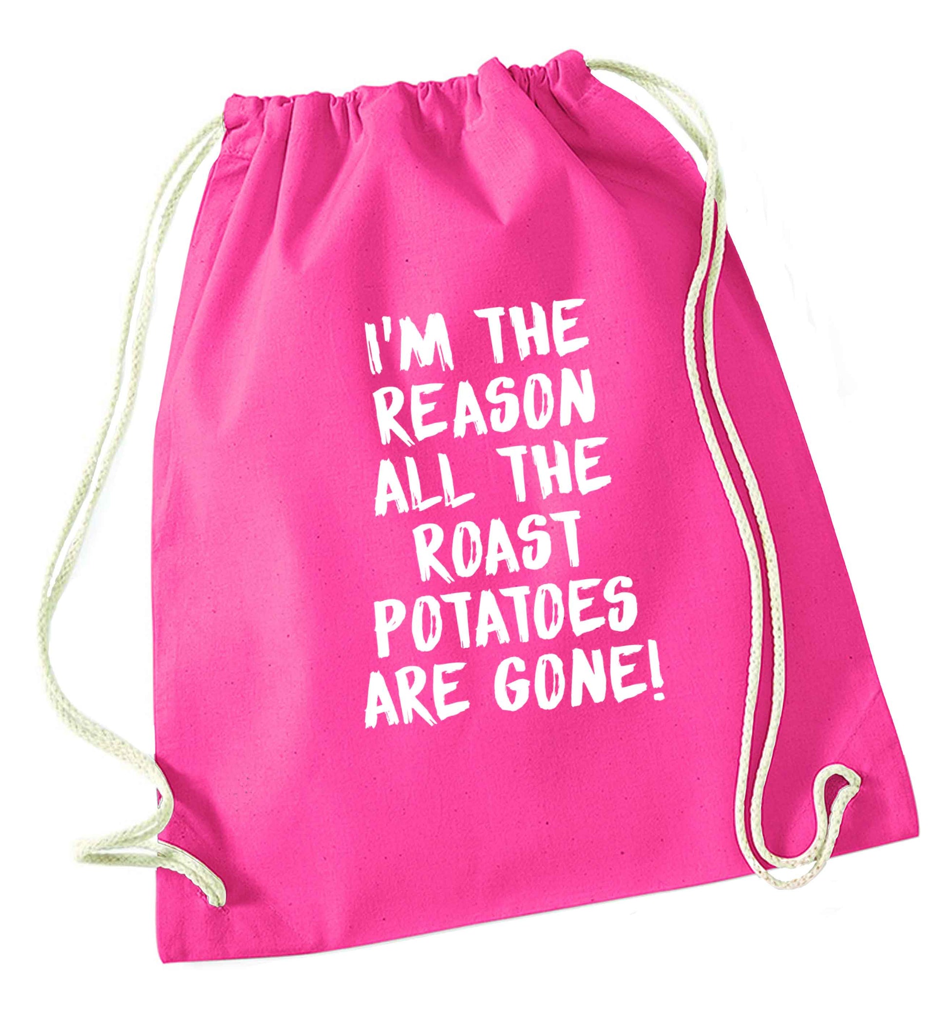 I'm the reason all the roast potatoes are gone pink drawstring bag