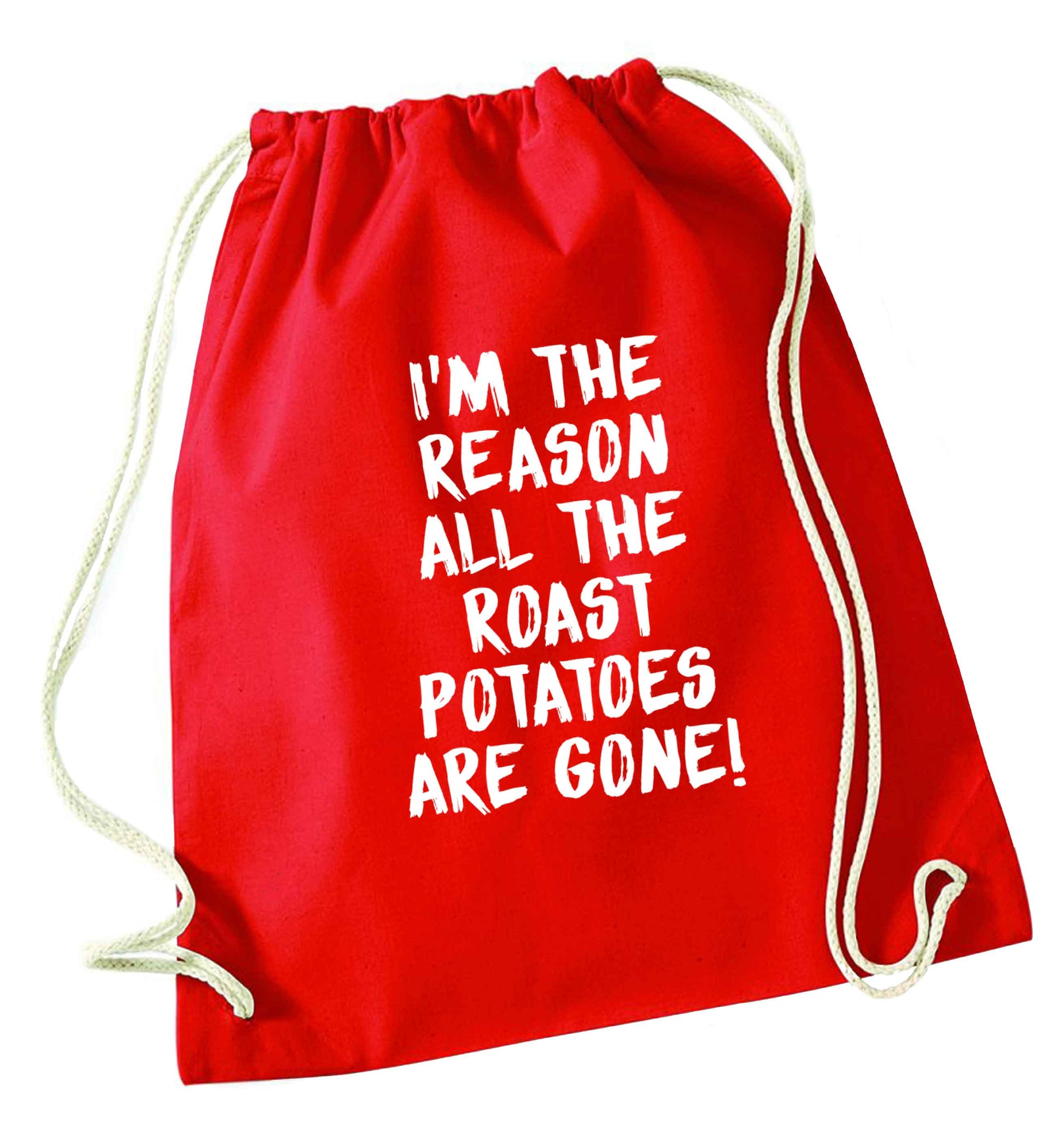 I'm the reason all the roast potatoes are gone red drawstring bag 