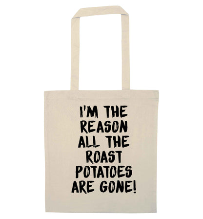 I'm the reason all the roast potatoes are gone natural tote bag