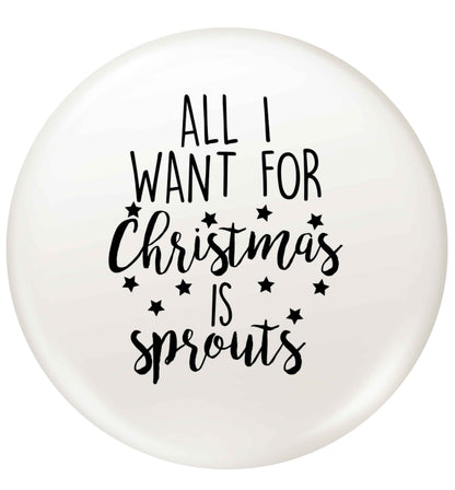 All I want for Christmas is sprouts small 25mm Pin badge