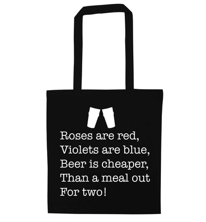 Roses are red violets are blue beer is cheaper than a meal out for two black tote bag
