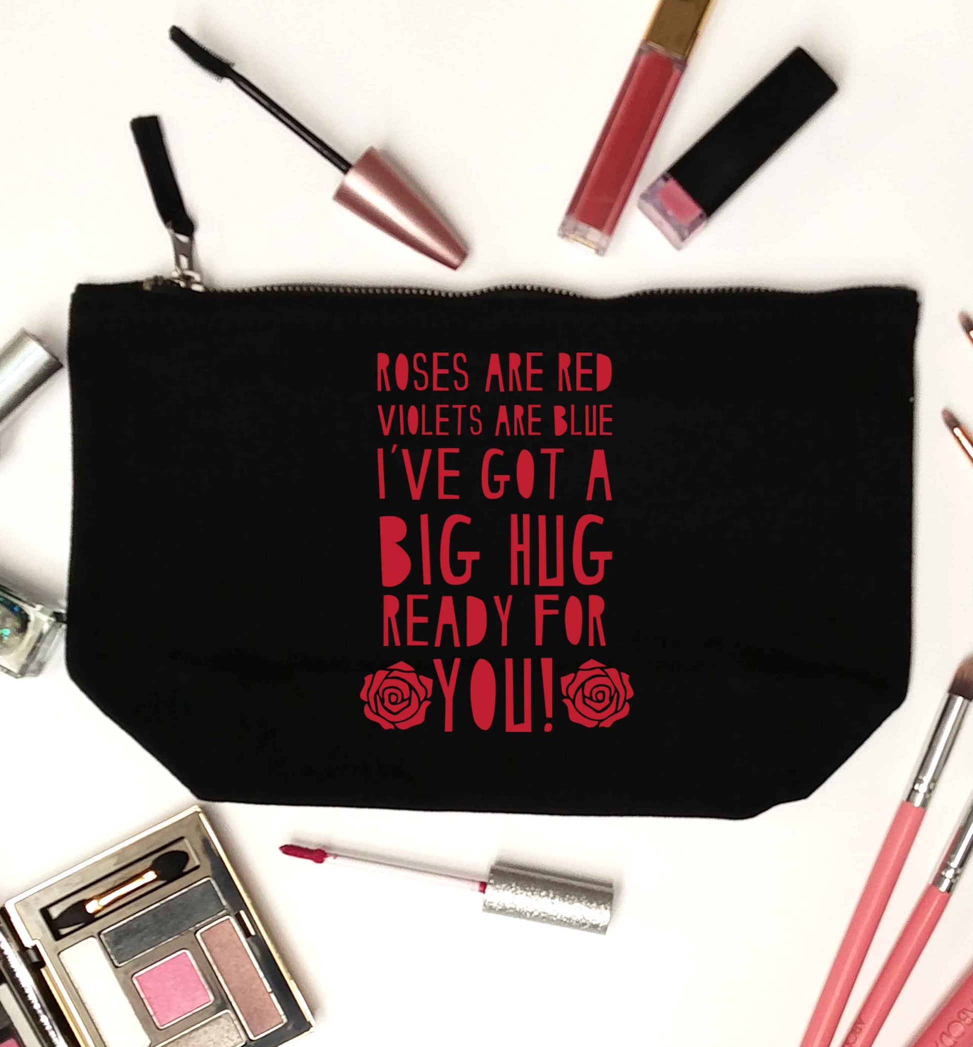 Roses are red violets are blue I've got a big hug coming for you black makeup bag
