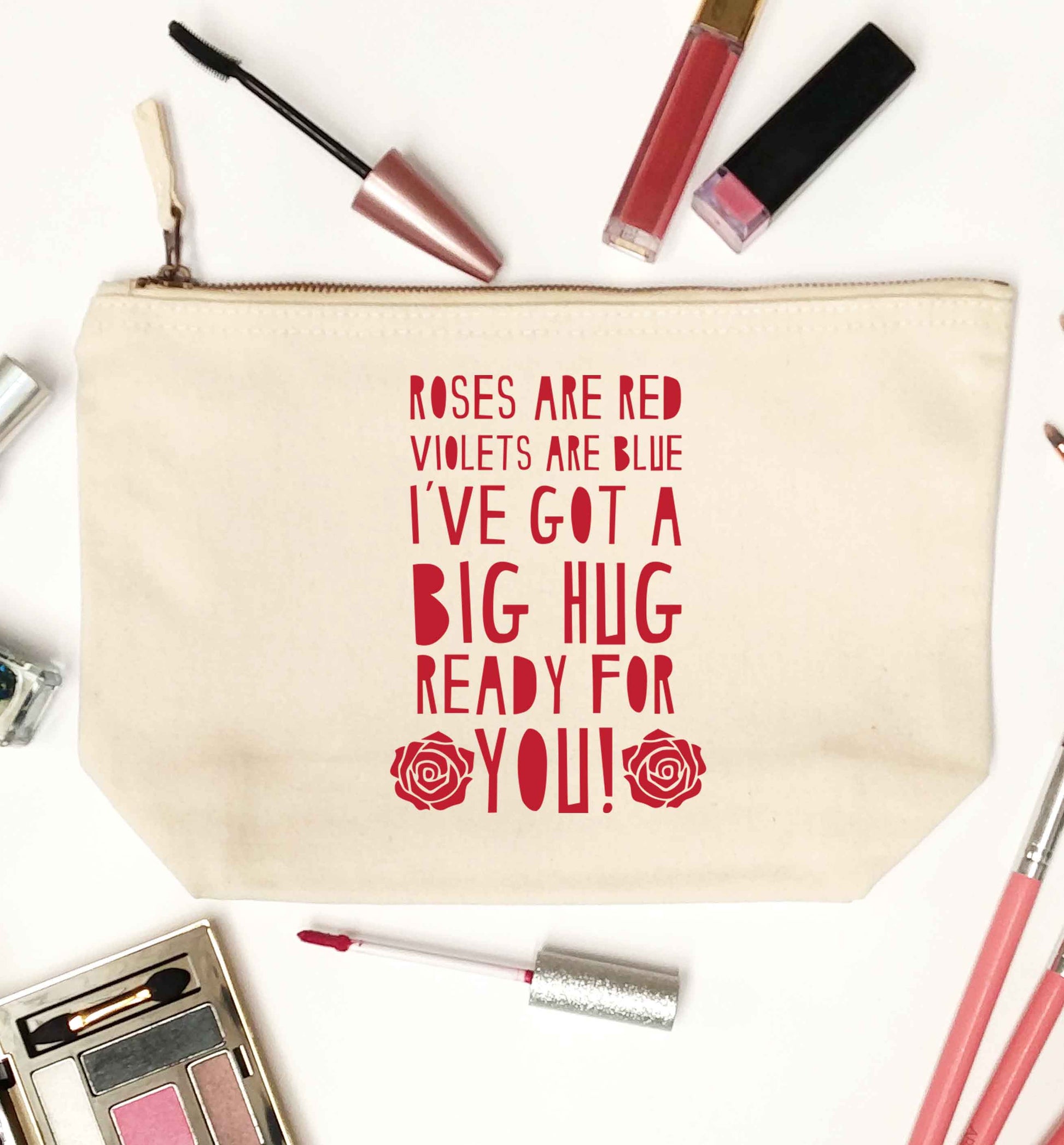 Roses are red violets are blue I've got a big hug coming for you natural makeup bag