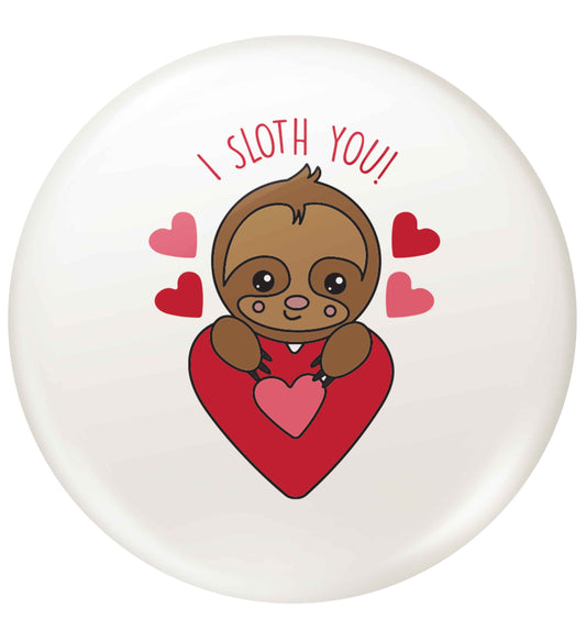 I sloth you small 25mm Pin badge