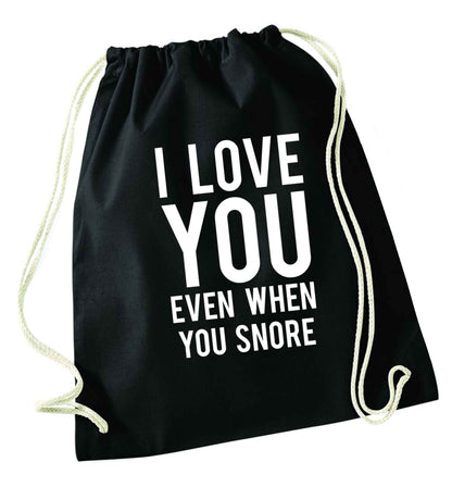 I love you even when you snore black drawstring bag