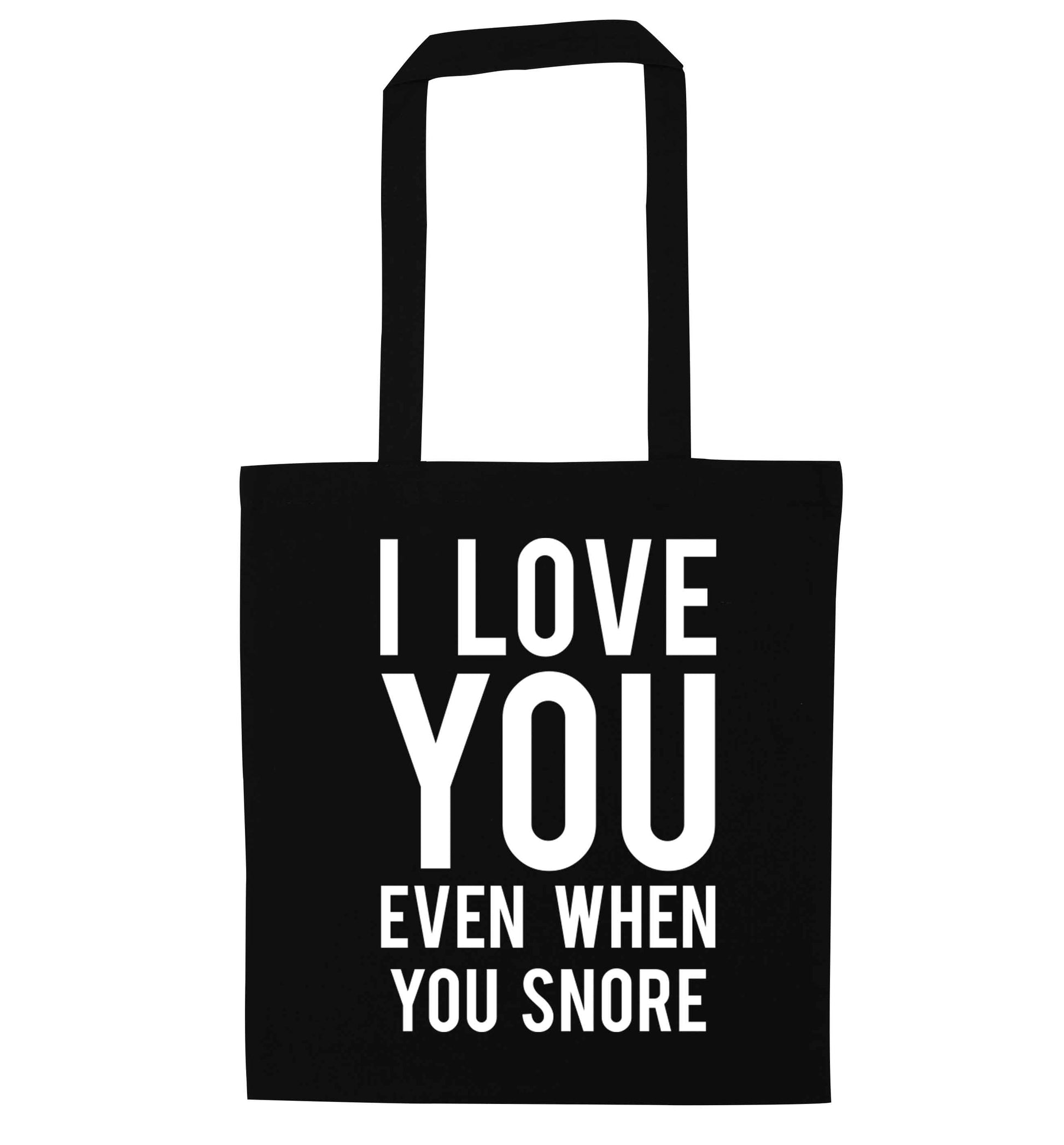I love you even when you snore black tote bag