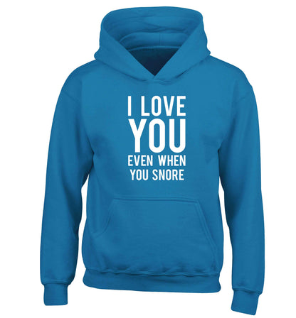 I love you even when you snore children's blue hoodie 12-13 Years