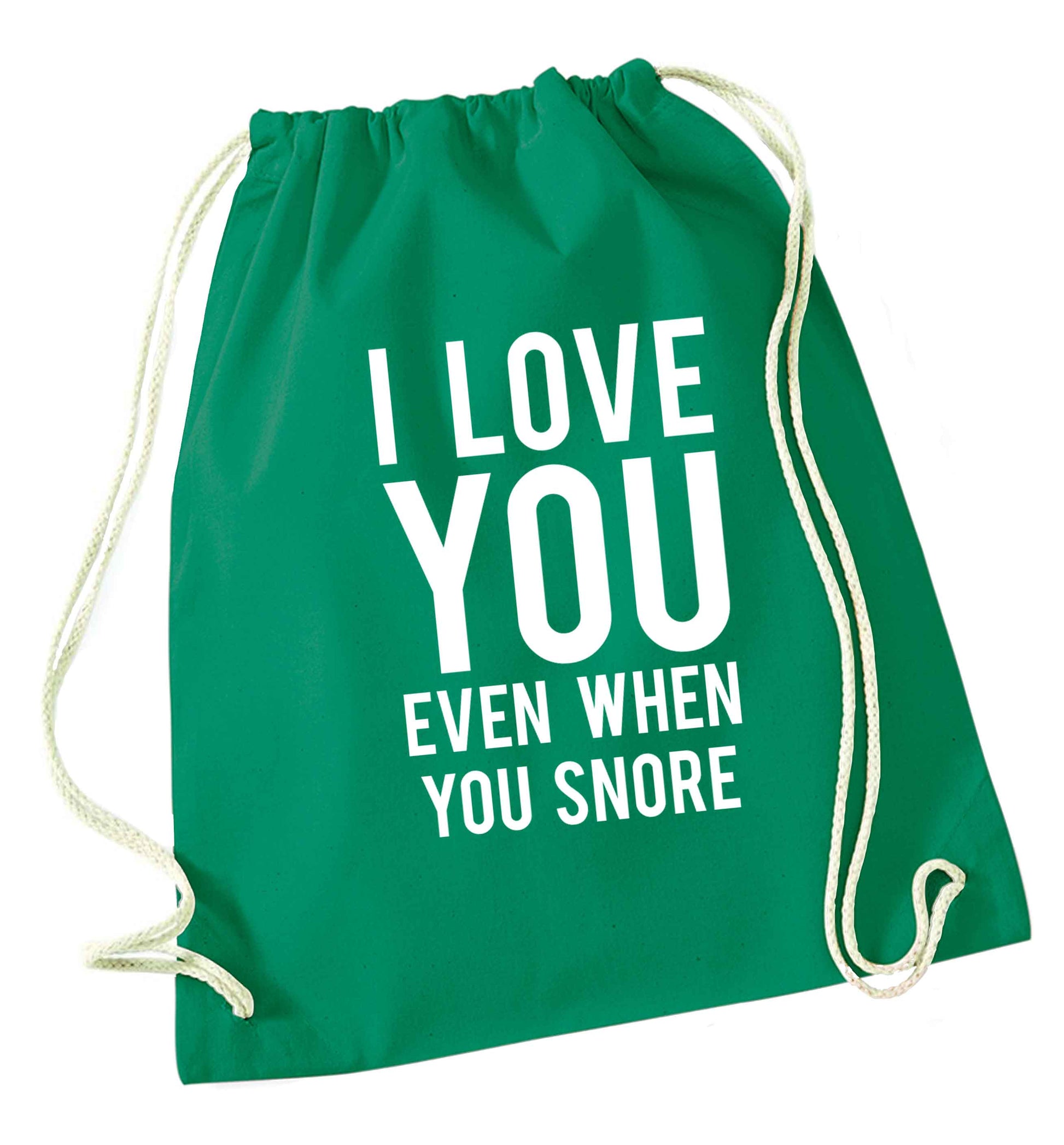 I love you even when you snore green drawstring bag