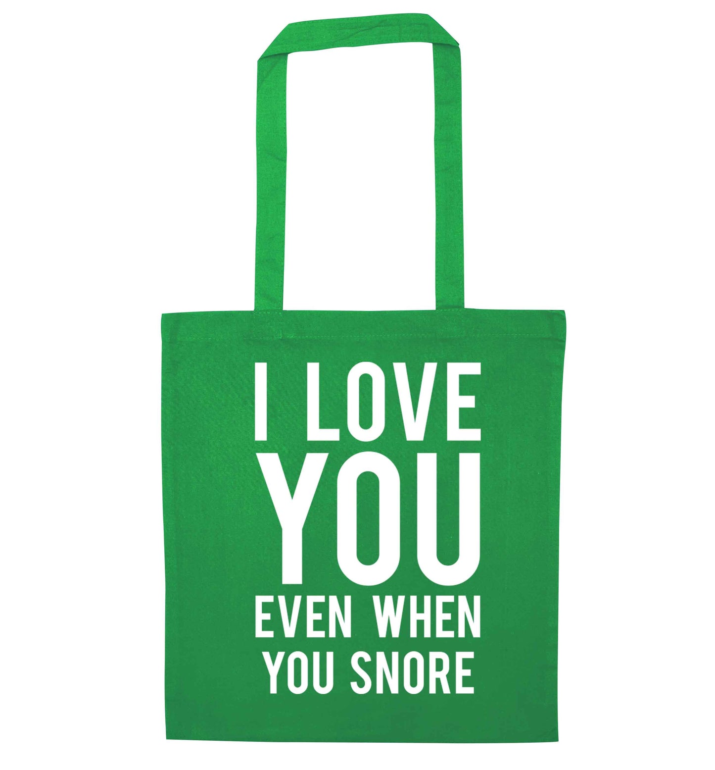 I love you even when you snore green tote bag