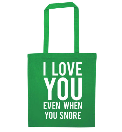 I love you even when you snore green tote bag