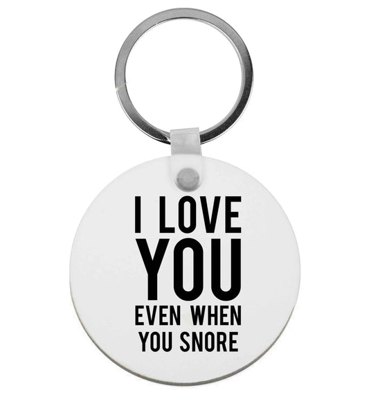 I love you even when you snore | Keyring