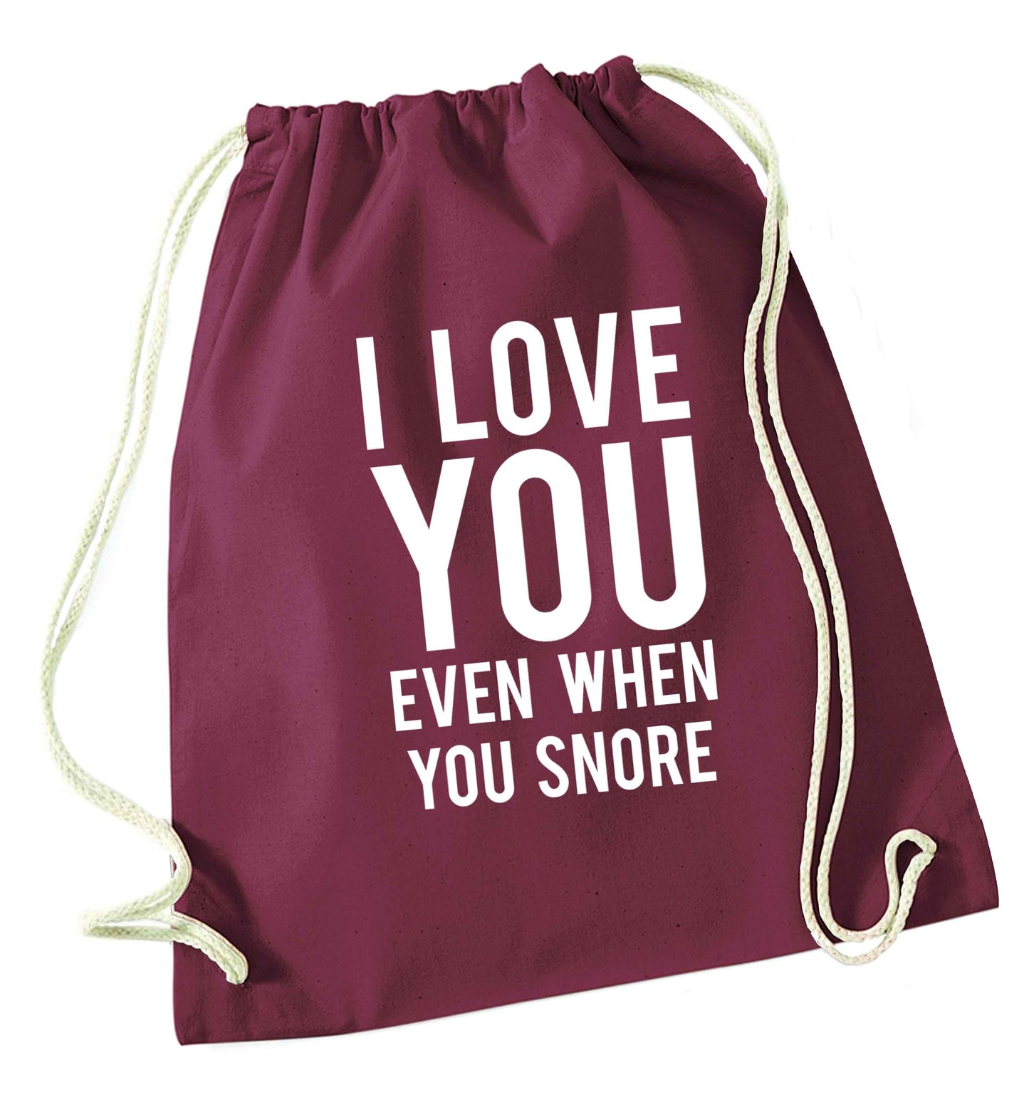 I love you even when you snore maroon drawstring bag