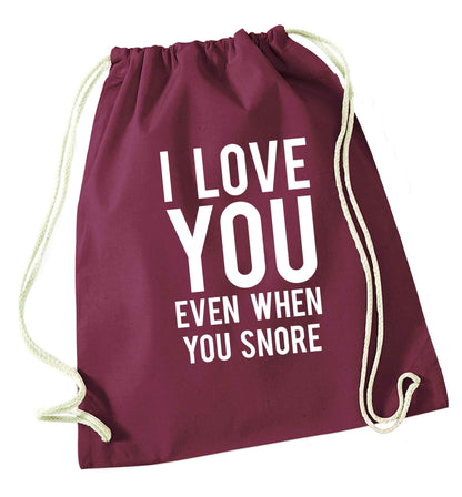 I love you even when you snore maroon drawstring bag