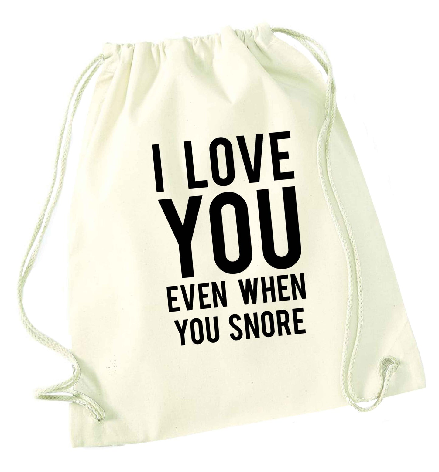 I love you even when you snore natural drawstring bag