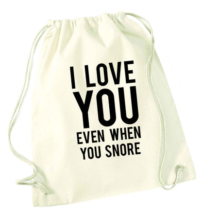 I love you even when you snore natural drawstring bag