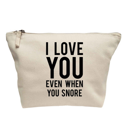 I love you even when you snore | Makeup / wash bag