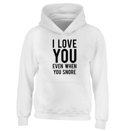 I love you even when you snore children's white hoodie 12-13 Years