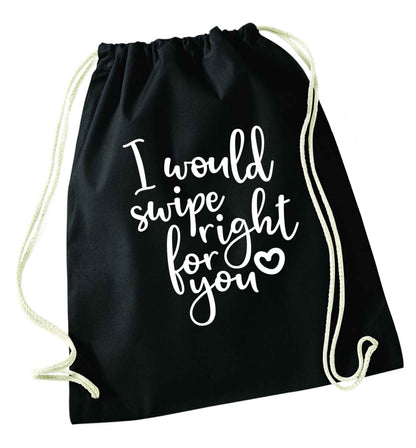 I would swipe right for you black drawstring bag