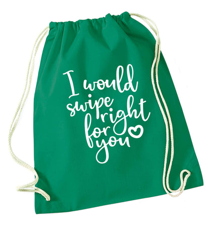 I would swipe right for you green drawstring bag