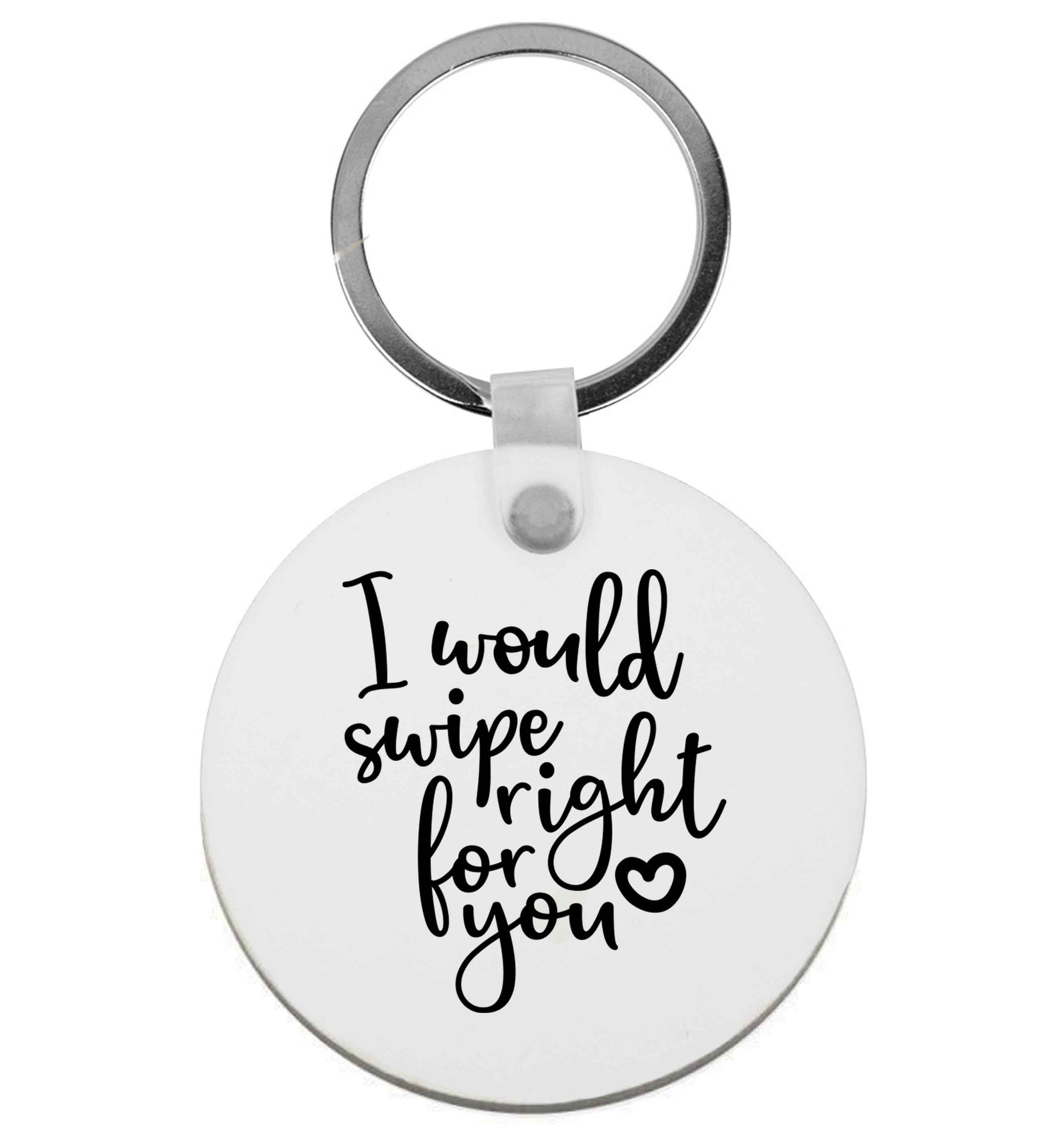 I would swipe right for you | Keyring
