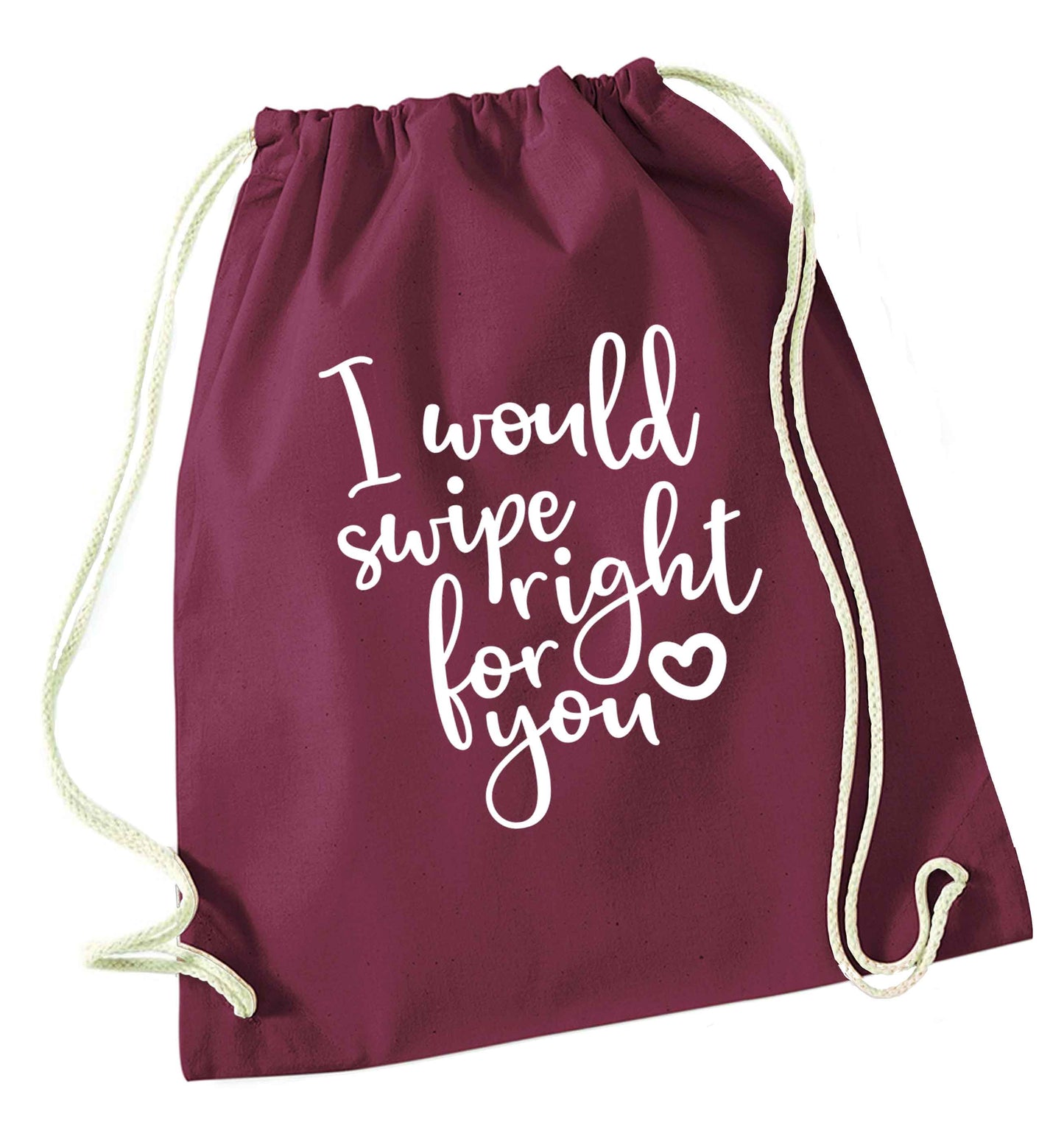 I would swipe right for you maroon drawstring bag