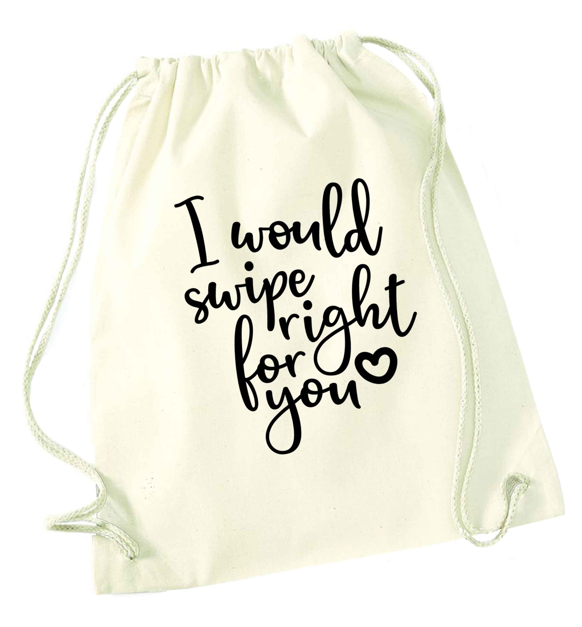 I would swipe right for you natural drawstring bag